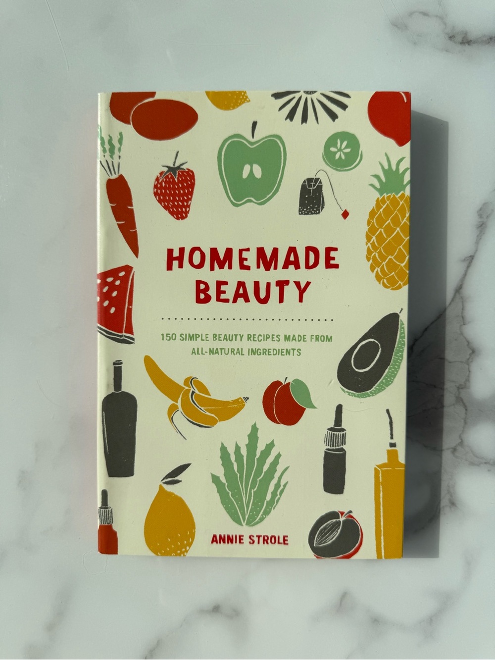 Homemade Beauty Book - by Annie Strole
